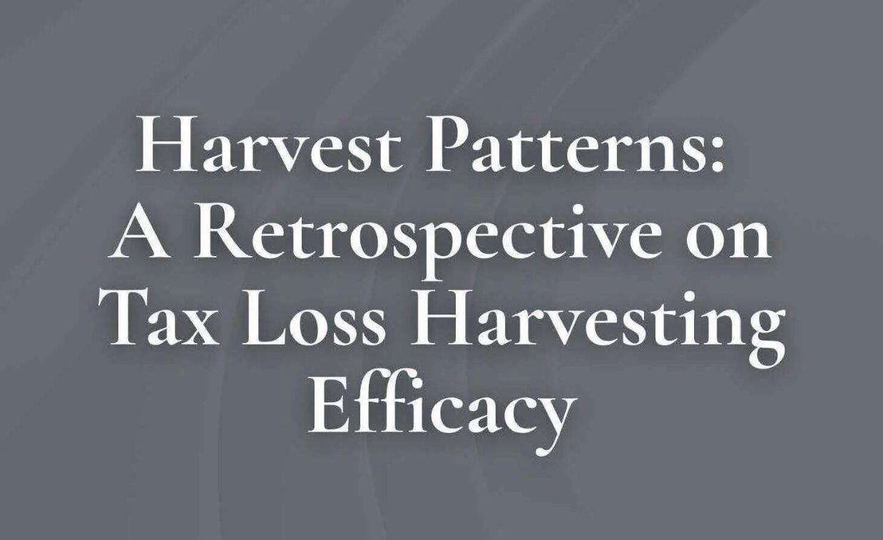 Harvest Patterns: A Retrospective on Tax Loss Harvesting Efficacy